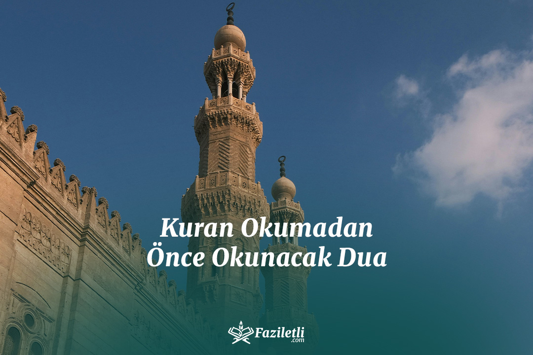Kuran Okumadan Önce Okunacak Dua