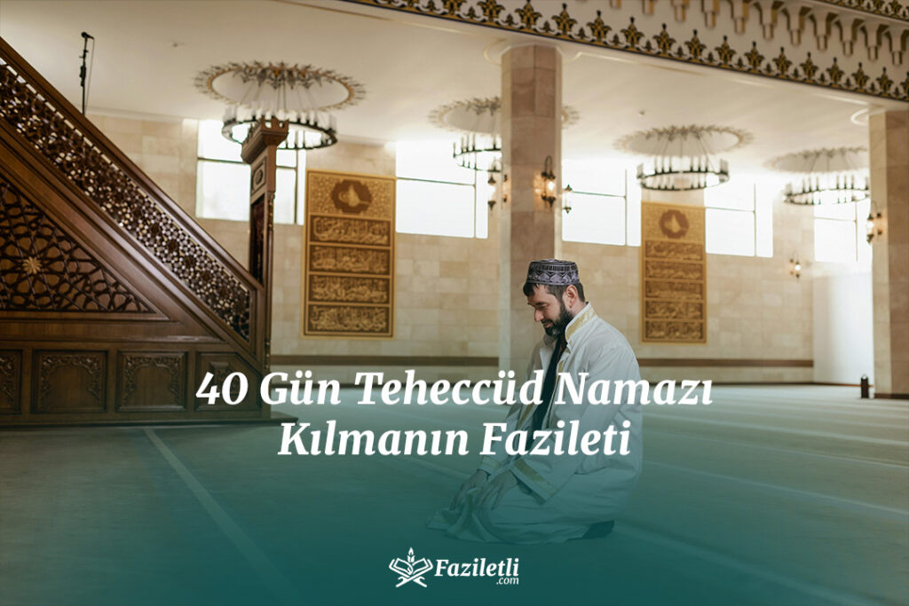 40 Gün Teheccüd Namazı Kılmanın Fazileti 40 Gün Teheccüd Namazı Kılmanın Fazileti