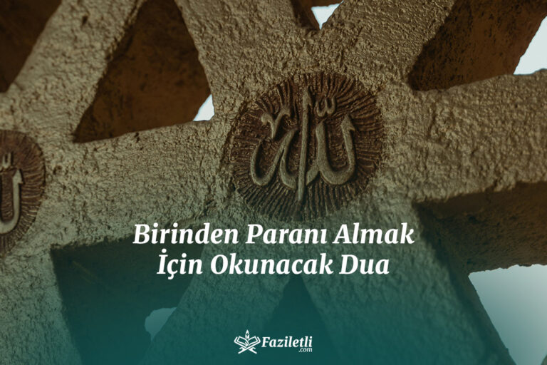 Birinden Paranı Almak İçin Okunacak Dua