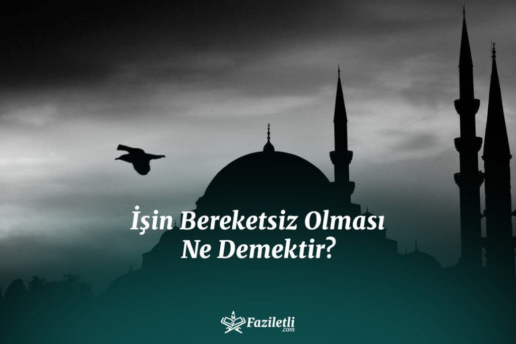 İşin Bereketsiz Olması Ne Demektir?